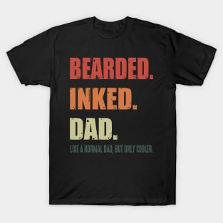 Bearded Inked Dad Like A Normal Dad But Only Cooler Costume Gift T-Shirt